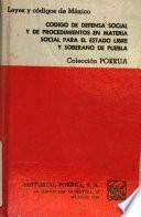 Código de defensa social y de procedimientos en materia social para el Estado libre y soberano de Puebla
