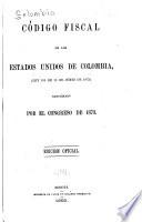 Código fiscal de los Estado Unidos de Colombia, (Ley 106 de 13 de junio de 1873) sancionado por el Congreso de 1873