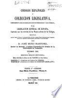 Codigos españoles y colección legislativa, comprensiva de lo legislado con posterioridad á los códigos, ó sea legislación general de España
