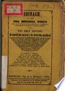 Codinach da aqui una medicina nueva para curar la manía de los publicadores, vendedores y compradores de medicinas llamadas específicos, ó sea una gran lección de medicina moral y de derecho medical ...