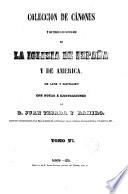 Coleccion de canones y de todos los concilios de la iglesia de Espana y de America. (En latin y Castellano) con notas e ilustraciones