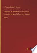 Colección de documentos inéditos del archivo general de la Corona de Aragon