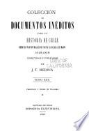 Colecciön de documentos inëditos para la historia de Chile desde el viaje de Magallanes hasta la batalla de Maipo