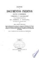 Colección de documentos inéditos, relativos al descubrimiento, conquista y organización de las antiguas posesiones españoles de América y Oceanía, sacados de los archivos del reino, y muy especialmente del de Indias. Competentemente autorizada