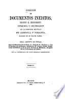 Colección de documentos inéditos, relativos al descubrimiento ... de las antiguas posesiones españolas de América y Oceanía
