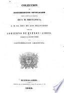 Coleccion de documentos oficiales sobre la mision de los ministros des S.M. Britanica, y S.M. el rey de los Franceses cerca del gobierno de Buenos-Aires