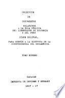 Coleccion de documentos relativos a la vida publica del libertador de Colombia y del Peru, Simon Bolívar