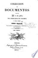 Coleccion de documentos relativos a la vida publica del libertador de Colombia y del Peru, Simon Bolívar