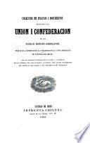 Coleccion de ensayos i documentos relativos a la union i confederacion de los pueblos hispano-americanos