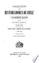 Coleccion de historiadores de Chile y documentos relativos a la historia nacional