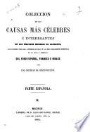 Colección de las causas mas célebres é interesantes, de los mejores modelos de alegatos, acusaciones fiscales, interrogatorios y las más elocuentes defensas en lo civil y criminal del foro español, frances e ingles