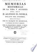 Colección de las crónicas y memórias de los reyes de Castilla: Memorias historicas de la vida y acciones del rey D. Alonso el Noble