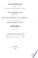 Colección de leyes, decretos, resoluciones i otros documentos oficiales referentes al departamento de Loreto [1777-1908] formada de orden supreme