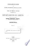 Colección de leyes, decretos, resoluciones i otros documentos oficiales referentes al departamento de Loreto [1777-1908]