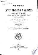 Coleccion de leyes, decretos y ordenes publicadas en el Peru desde el año de 1821 hasta 31 de diciembre de 1859, reimpresa por orden de materias