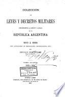 Colección de leyes y decretos militares concernientes al ejército y armada de la República argentina [ed.] por E. Domínguez