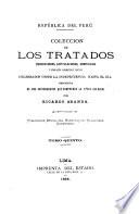 Colección de los tratados, convenciones capitulaciones, armisticios, y otros actos diplomáticos y políticos celebrados desde la independencia hasta el día, precedida de una introducciín que comprende la época colonial