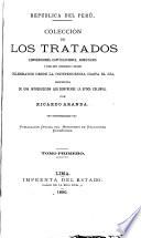 Colección de los tratados, convenciones capitulaciones, armisticios, y otros actos diplomáticos y políticos celebrados desde la independencia hasta el día, precedida de una introducciín que comprende la época colonial