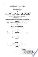Colección de los tratados, convenciones capitulaciones, armisticios, y otros actos diplomaticos y politicos celebrados desde la independencia hasta el dia, precedida de una introduccion que comprende la epoca colonial