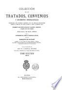 Coleccion de los tratados, convenios y documentos internationales celebrados por nuestros gobiernos con los estados extranjeros desde el reinado de dona Isabel II.