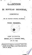 Coleccion de novelas escogidas, compuestas por los mejores ingenios Espanoles