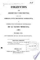 Colección de órdenes y decretos de la Soberana Junta Provisional Gubernativa y soberanos congresos generales de la Nación Mexicana ...