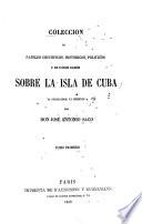 Colección de papeles científicos, históricos, políticos y de otros ramos sobre la isla de Cuba ya publicados, ya inéditos