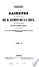 Coleccion de sainetes tanto impresos como inéditos de d. R. de la Cruz, con un discurso preliminar de don A. Duran