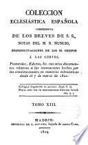 Colección Eclesiástica española comprensiva de los breves de S.S.,notas del R. Nuncio Representaciones de los SS.Obispos a las Cortes, Pastorales,Edictos...desde 7 de marzo de 1820 por --- y Basilio Antonio Carrasco