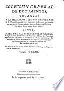 Colección general de documentos, que contiene los sucesos tocantes á la segunda época de las conmociones de los Regulares de la Compañía en el Paraguay, y señaladamente la persecución, que hicieron a Don Josef de Antequera y Castro