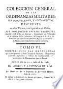 Coleccion general de las ordenanzas militares, sus innovaciones, y aditamentos, dispuesta ... con separacion de clases, por ... Joseph Antonio Portugues, etc