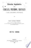 Colección legislativa sobre carceles, presidios, arsenales y demas establecimientos penitenciarios