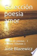 Colección Poesía Amor: Trilogía de Poemas: 3 Volumen Volumen 3