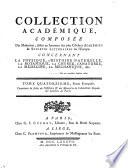 Collection académique, composée des mémoires, actes ou journaux des plus célèbres académies et sociétés littéraires de l'Europe, concernant la physique, l'histoire naturelle, la botanique, la chymie, l'anatomie, la médecine, la méchanique