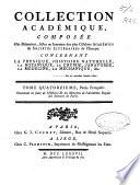Collection académique composée des mémories, actes ou journaux des plus célébres académies & sociétés littéraires de l'Europe