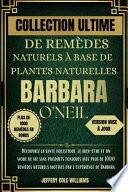 Collection Ultime de Remèdes Naturels À Base de Plantes Naturelles Barbara O'Neill