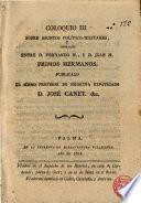 Coloquio III sobre asuntos político militares y morales... por D. José Canet entre D. Fernando N y D. Juan N. primos hermanos publícalo el mismo profesor de medicina expatriado