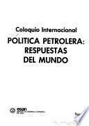 Coloquio Internacional, Política Petrolera--Respuestas del Mundo