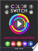 Color Switch Juego en Línea La Guía No Oficial