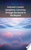 Coltrane's Cosmic Symphony: A Journey Through the Sound of the Beyond