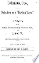 Columbus, Geo., from Its Selection as a trading Town in 1827, to Its Partial Destruction by Wilson's Raid, in 1865 : History - Incident - Personality