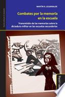 Combates por la memoria en la escuela: Transmisión de las memorias sobre la última dictadura en las escuelas