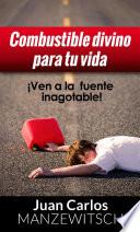 COMBUSTIBLE DIVINO PARA TU VIDA