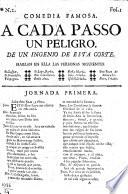 Comedia famosa. A cada Passo un Peligro. De un Ingenio de esta Corte. [By Diego and José de Figueroa y Cordoba.]