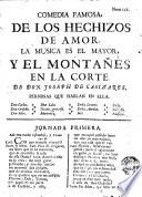 Comedia famosa, De los hechizos de amor, la musica es el mayor y montañès en la Corte