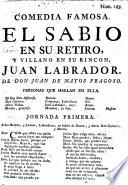 Comedia famosa, del Sabio en su retiro y Villano en su rincon Juan Labrador