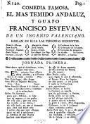 Comedia Famosa. El Mas Temido Andaluz, Y Guapo Francisco Estevan