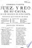 Comedia famosa. Juez y Reo de su Causa. De un Ingenio de esta Corte [Antonio Martinez].