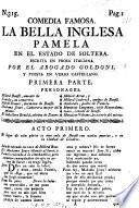 Comedia famosa. La bella Inglesa Pamela en el estado de soltera ... Puesta en verso Castellano. Primera parte