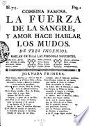 Comedia Famosa. La Fuerza De La Sangre, Y Amor Hace Hablar Los Mudos
